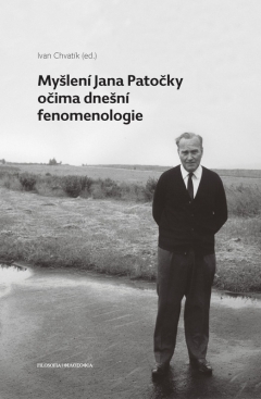 Myšlení Jana Patočky očima současné fenomenologie
