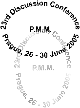 23rd Discussion Conference
P.M.M.
Prague, 26 - 30 July 2005,23rd Discussion Conference
P.M.M.
Prague, 26 - 30 June 2005