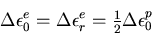 \begin{displaymath}\Delta\epsilon_0^e= \Delta\epsilon_r^e=
\textstyle\frac{1}{2}\Delta\epsilon_0^p
\end{displaymath}