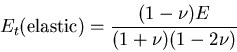 \begin{displaymath}E_t(\mbox{elastic}) = \frac{(1-\nu)E}{(1+\nu)(1-2\nu)}
\end{displaymath}