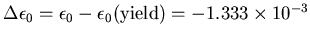 $\Delta\epsilon_0=\epsilon_0-\epsilon_0(\mbox{yield})
=-1.333\times10^{-3}$