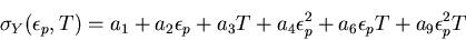 \begin{displaymath}\sigma_Y(\epsilon_p,T)=a_1+a_2\epsilon_p+a_3T+a_4\epsilon_p^2
+a_6\epsilon_pT+a_9\epsilon_p^2T
\end{displaymath}