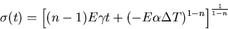 \begin{displaymath}\sigma(t)=\left[(n-1)E\gamma t+(-E\alpha\Delta T)^{1-n}\right]
^{\frac{1}{1-n}}
\end{displaymath}