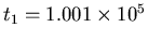 $t_1=1.001\times10^5$