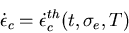 \begin{displaymath}\dot\epsilon_c=\dot\epsilon_c^{th}(t,\sigma_e,T)
\end{displaymath}