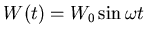 $W(t)=W_0\sin\omega t$