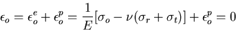 \begin{displaymath}
\epsilon_o=\epsilon_o^e+\epsilon_o^p=
\frac{1}{E}[\sigma_o-\nu(\sigma_r+\sigma_t)]+\epsilon_o^p=0
\end{displaymath}