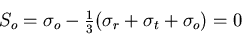 \begin{displaymath}
S_o=\sigma_o-\textstyle\frac{1}{3}(\sigma_r+\sigma_t+\sigma_o)=0
\end{displaymath}