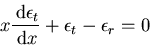 \begin{displaymath}
x\frac{\,\mbox{\rm d}\epsilon_t}{\,\mbox{\rm d}x}+\epsilon_t-\epsilon_r=0
\end{displaymath}