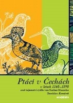 Ptáci v Čechách v letech 1360-1890 aneb tajemství rytíře von Sacher - Masocha