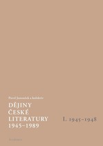 Dějiny české literatury 1945-1989 - I.díl - 1945-1948