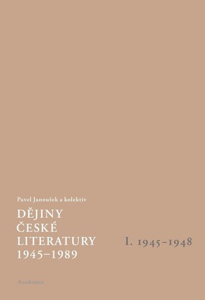 Dějiny české literatury 1945-1989 - I.díl - 1945-1948