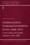 Federalizácia československého štátu 1968–1970: Vznik česko-slovenskej federácie roku 1968