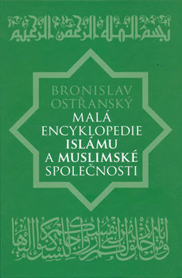 MALÁ ENCYKLOPEDIE ISLÁMU A MUSLIMSKÉ SPOLEČNOSTI