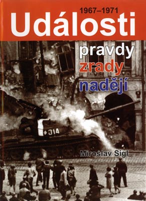 Miroslav Sígl: Události pravdy, zrady a nadějí (1967–1971)