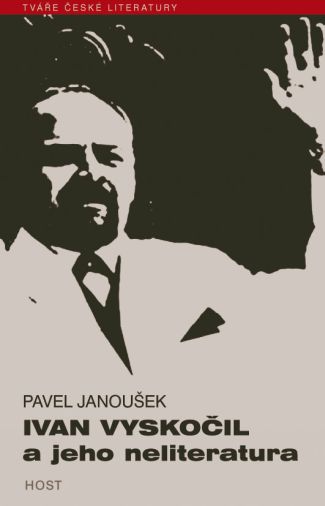 Pavel Janoušek: Ivan Vyskočil a jeho neliteratura