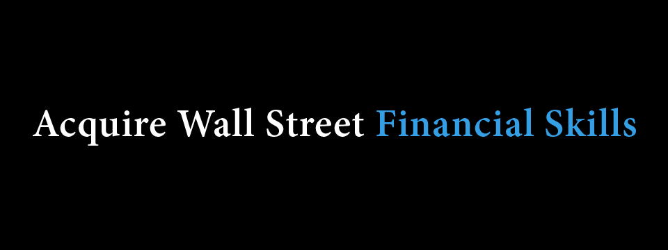 Acquire Wall Street Financial Skills