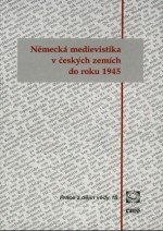 nemecka-medievistika-v-ceskych-zemich-do-roku-1945