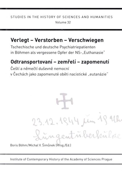Verlegt – Verstorben – Verschwiegen. Tschechische und deutsche Psychiatriepatienten in Böhmen als vergessene Opfer der NS-