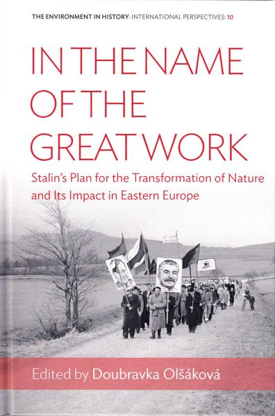 In the Name of the Great Work. Stalin's Plan for the Transformation of Nature and its Impact in Eastern Europe
