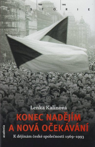 Konec nadějím a nová očekávání. K dějinám české společnosti 1969–1993