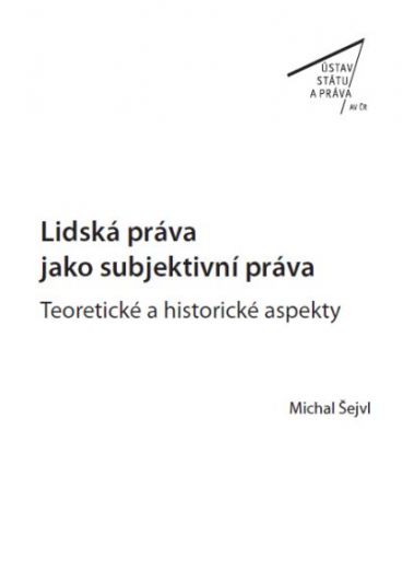 Lidská práva jako subjektivní práva. Teoretické a historické aspekty