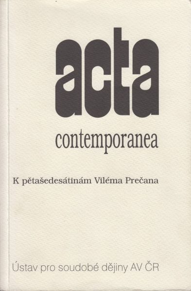 Acta contemporanea. K pětašedesátinám Viléma Prečana