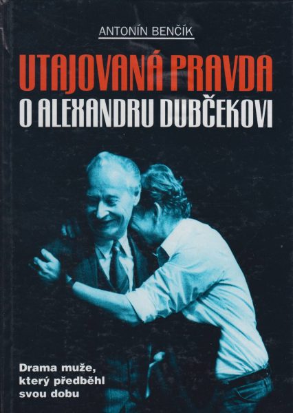 Utajovaná pravda o Alexandru Dubčekovi. Drama muže, který předběhl svou dobu