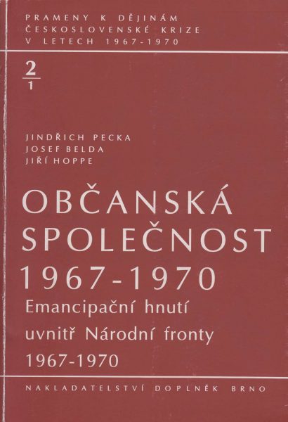 Prameny k dějinám československé krize v letech 1967–1970. Občanská společnost. Emancipační hnutí uvnitř Národní fronty 1967–1970