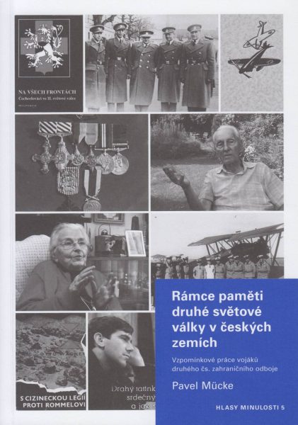 Rámce paměti druhé světové války v českých zemích. Vzpomínkové práce vojáků druhého čs. zahraničního odboje