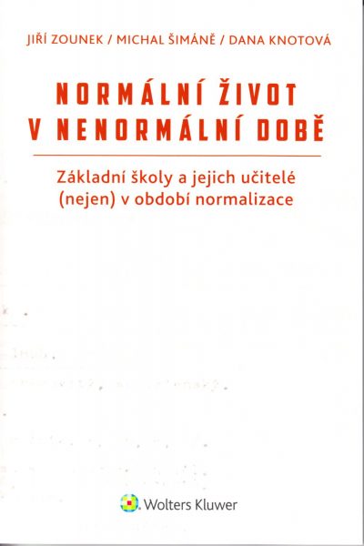 Normální život v nenormální době : základní školy a jejich učitelé (nejen) v období normalizace