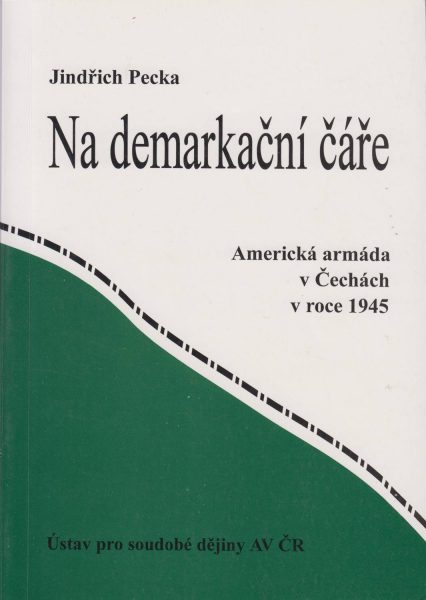 Na demarkační čáře. Americká armáda v Čechách v roce 1945