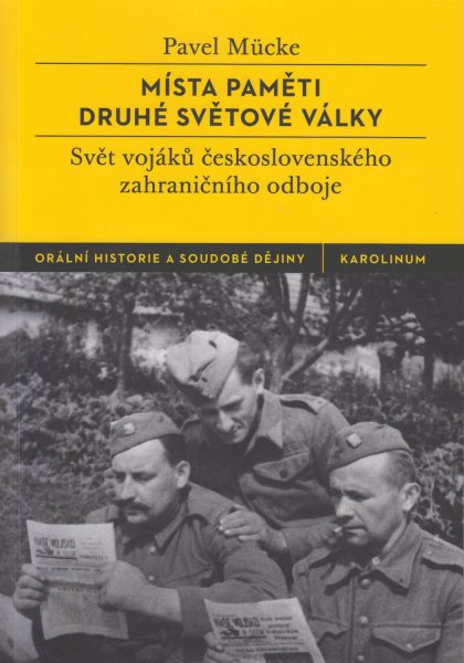 Místa paměti druhé světové války. Svět vojáků československého zahraničního odboje