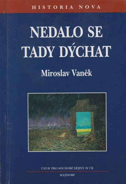 Nedalo se tady dýchat. Ekologie v českých zemích v letech 1968–1989