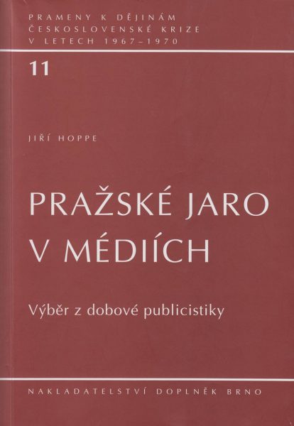 Prameny k dějinám československé krize v letech 1967–1970. Pražské jaro v médiích. Výběr z dobové publicistiky