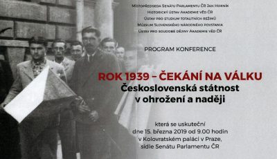 Konference: ,,Rok 1939 - čekání na válku: Československá státnost v ohrožení a naději