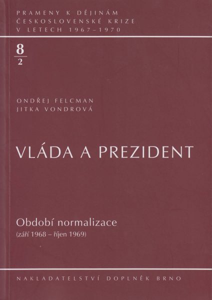 Prameny k dějinám československé krize v letech 1967–1970. Vláda a prezident. Normalizace: září 1968 – říjen 1969