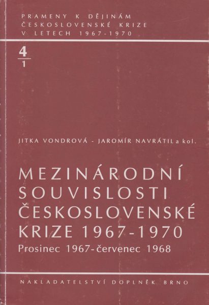 Prameny k dějinám československé krize v letech 1967–1970. Mezinárodní souvislosti československé krize 1967–1970: prosinec 1967 – červenec 1968