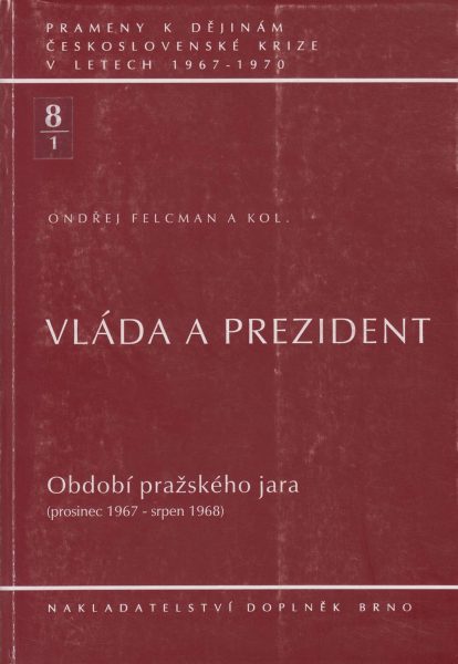 Prameny k dějinám československé krize v letech 1967–1970. Vláda a prezident. Období pražského jara: prosinec 1967 – srpen 1968