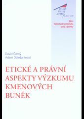 Etické a právní aspekty výzkumu kmenových buněk. Sborník z konference