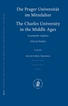 die-prager-universit-t-im-mittelalter-charles-university-in-the-middle-ages