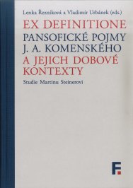 Ex definitione: Pansofické pojmy J. A. Komenského a jejich dobové kontexty