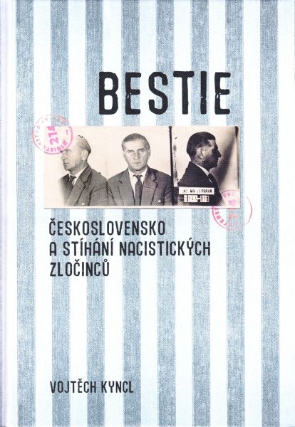 Bestie : Československo a stíhání nacistických zločinců