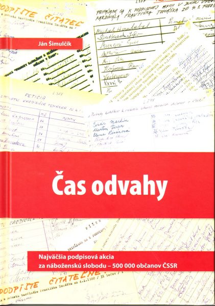 Čas odvahy : najväčšia podpisová akcia za náboženskú slobodu - 500 000 občanov ČSSR