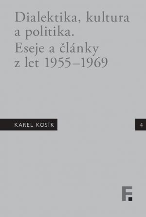 obálka publikace Karel Kosík. Dialektika, kultura a politika