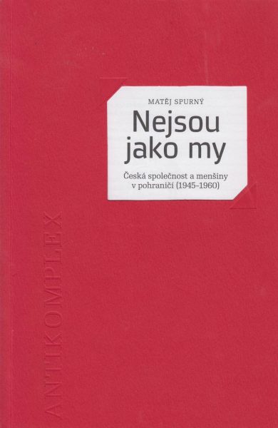 Nejsou jako my. Česká společnost a menšiny v pohraničí 1945–1960