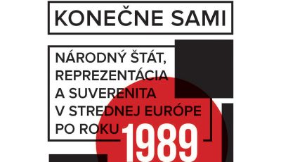 Workshop: Konečně sami. Národní stát, reprezentace a suverenita ve střední Evropě po roce 1989