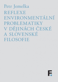 publikace Reflexe environmentální problematiky v dějinách české a slovenské filosofie