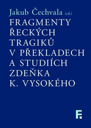 obálka publikace Fragmenty řeckých tragiků v překladech a studiích Zdeňka K. Vysokého