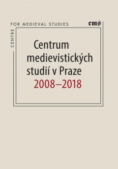 publikace Centrum medievistických studií 2008–2018